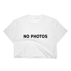 "NO PHOTOS" Women's Crop Top